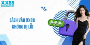 Cách Vào XX88 Không Bị Lỗi- Hướng Dẫn Xử Lý Chi Tiết